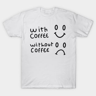 with coffee face vs without coffee face T-Shirt